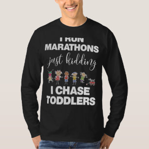 I Chase Toddlers  For Teachers Daycare Provider T-Shirt