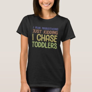 I Chase Toddlers Pre School Daycare Teachers T-Shirt