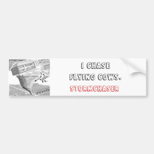 ,I ChaseFlying Cows., STORMCHASER Bumper Sticker