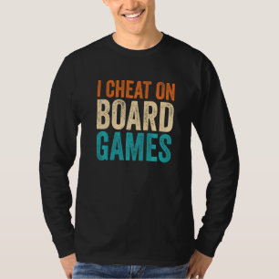 I Cheat On Board Games T-Shirt