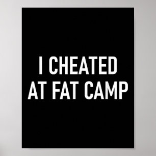 I Cheated At Fat Camp, Funny, Jokes, Sarcastic Poster