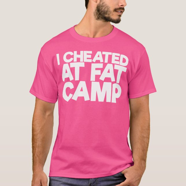 I Cheated At Fat Camp T-Shirt (Front)