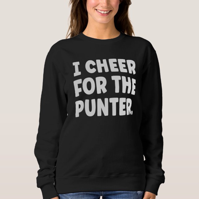I Cheer For The Punter  1 Sweatshirt (Front)