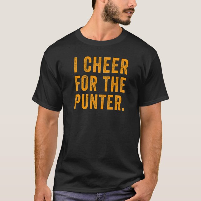 I Cheer for The Punter   T-Shirt (Front)