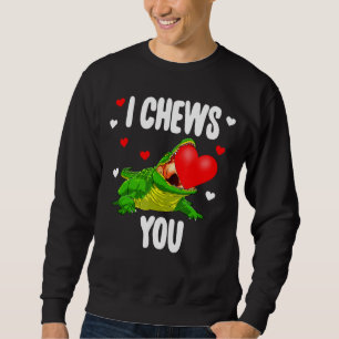 I Chew You Alligator S Women Valentine Sweatshirt