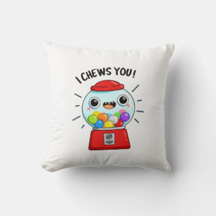 I Chews You Funny Gumball Machine Pun  Cushion