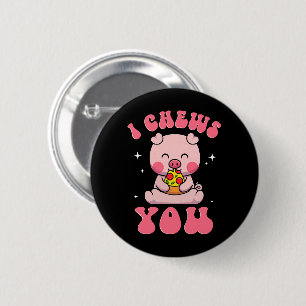 I Chews You Pizza 6 Cm Round Badge