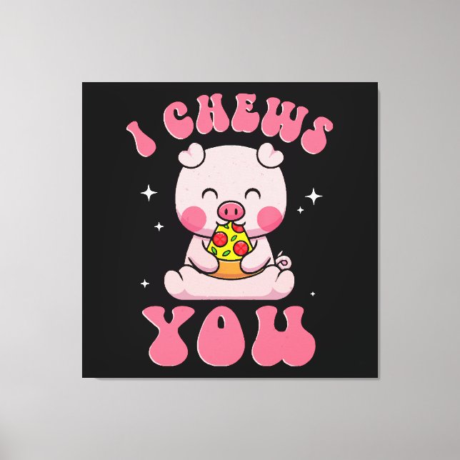 I Chews You Pizza Canvas Print (Front)
