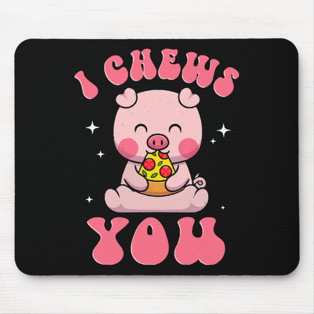 I Chews You Pizza Mouse Mat (Front)