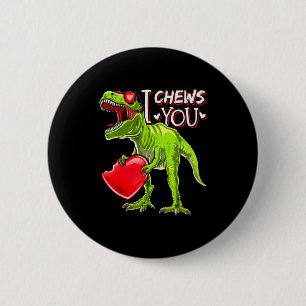 I Chews You Valentine T Rex Dinosaur Shirts Valent 6 Cm Round Badge