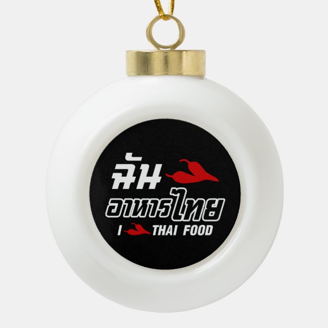 I Chilli (Love) Thai Food Ceramic Ball Christmas Ornament (Front)