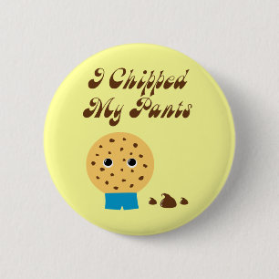 I Chipped My Pants Chocolate Chip Cookie 6 Cm Round Badge