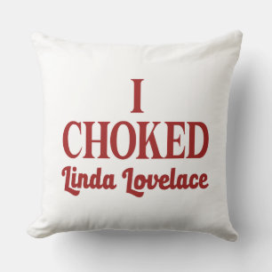 I Chocked Linda Lovelace Cushion