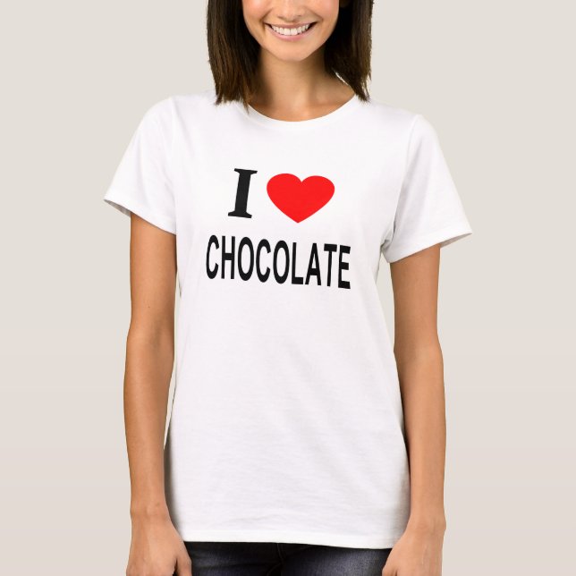 I ❤️ CHOCOLATE I LOVE CHOCOLATE I HEART CHOCOLATE T-Shirt (Front)