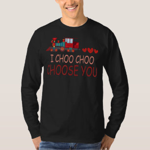 I Choo Choo Choose You Valentines Day Cute Train B T-Shirt