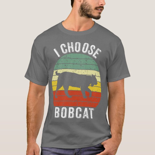 I Choose Bobcat T-Shirt (Front)