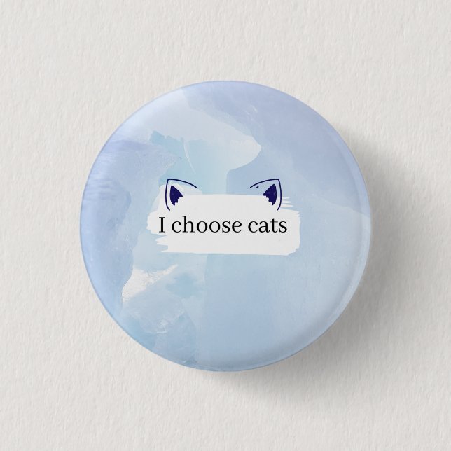 I choose cats 3 cm round badge (Front)
