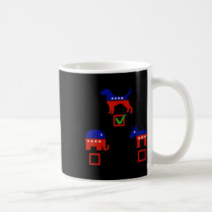 I Choose Dog Not Donkey Nor Elephant Democrat Repu Coffee Mug