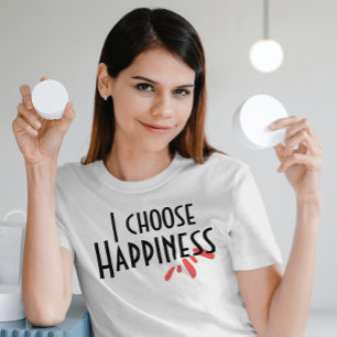I choose happiness pink abstract inspiring quote T-Shirt