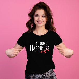 I choose happiness T-Shirt