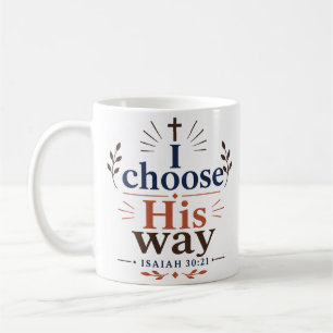 I Choose His Way Inspiring Bible Verse Quote Coffee Mug