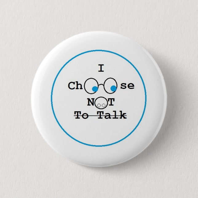 I Choose Not To Talk Button (Front)