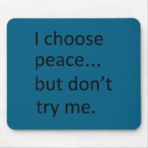I choose peace but don't try me Graphic Art Mouse Mat