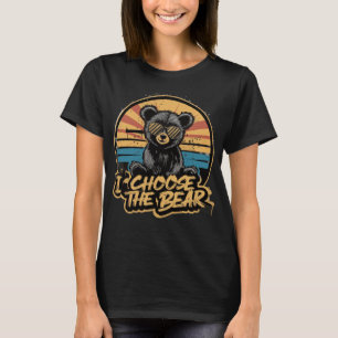 I Choose The Bear Funny Vintage Snnglasses Bear T-Shirt