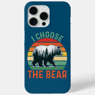 I Choose The Bear In The Woods Funny Camp 2024 iPhone 15 Pro Max Case