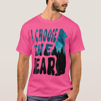 I Choose The Bear Shirt 2024 Bear In The Camp Tren