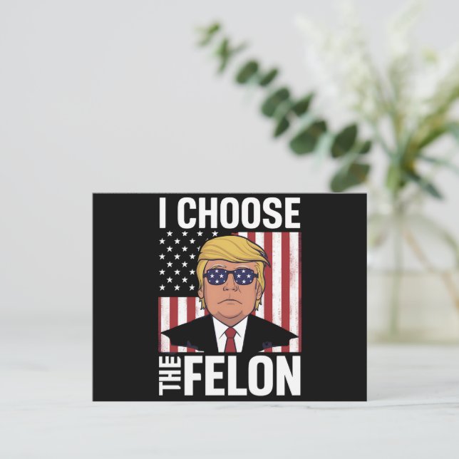 I Choose The Felon Trump 2024 Republican Patriot Postcard (Standing Front)