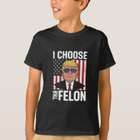 I Choose The Felon Trump 2024 Republican Patriot