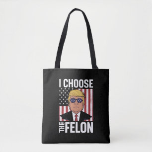 I Choose The Felon Trump 2024 Republican Patriot Tote Bag
