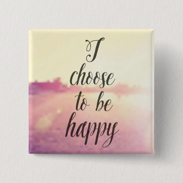 I Choose To Be Happy 15 Cm Square Badge (Front)