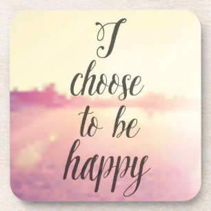 I Choose To Be Happy Coaster