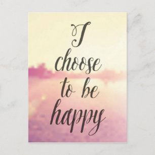 I Choose To Be Happy Postcard