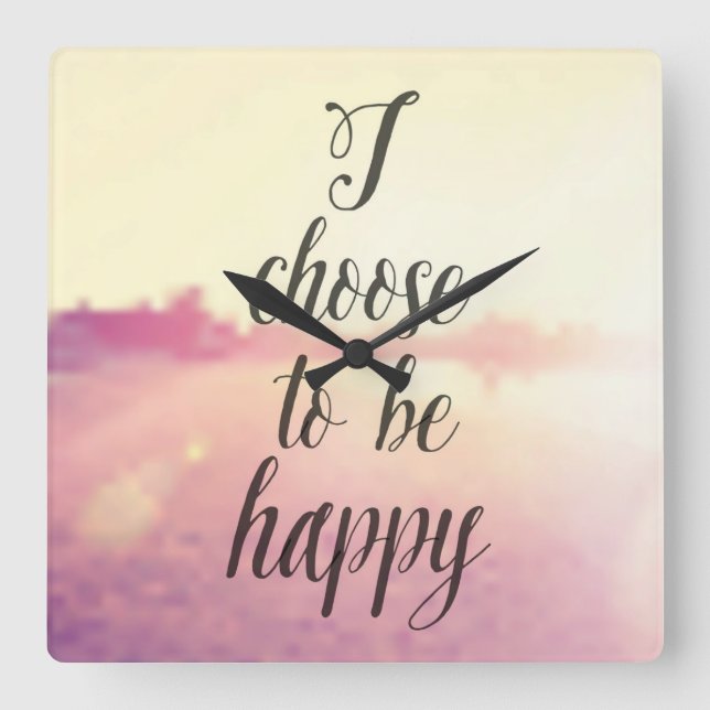 I Choose To Be Happy Square Wall Clock (Front)