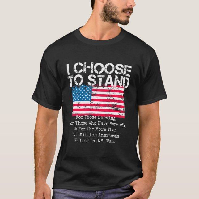 I Choose To Stand American Flag National Usa Anthe T-Shirt (Front)