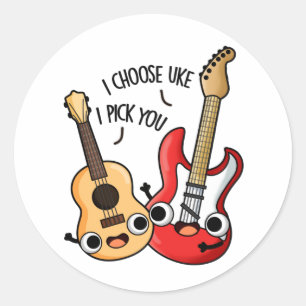 I Choose Uke I Pick You Funny Guitar Ukulele Pun  Classic Round Sticker