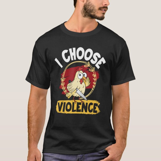 i choose violence! cute angry chicken T-Shirt (Front)