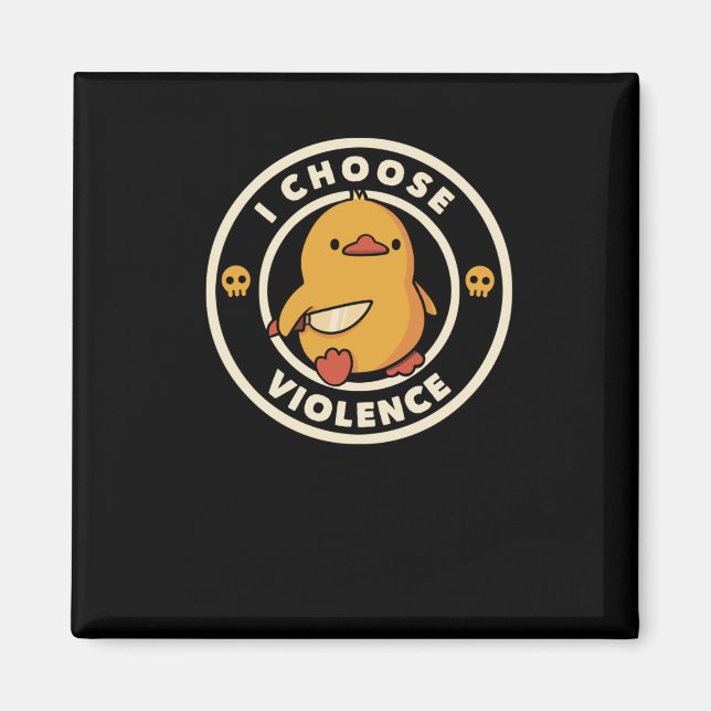 I Choose Violence Funny Duck  Magnet (Front)