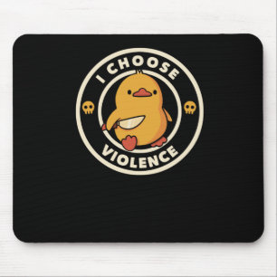 I Choose Violence Funny Duck Mouse Mat