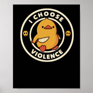 I Choose Violence Funny Duck  Poster