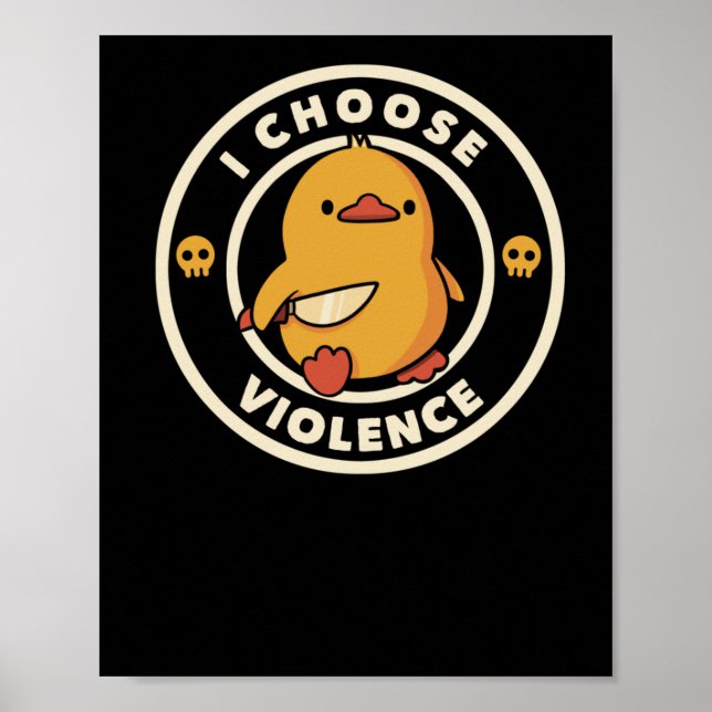 I Choose Violence Funny Duck  Poster (Front)