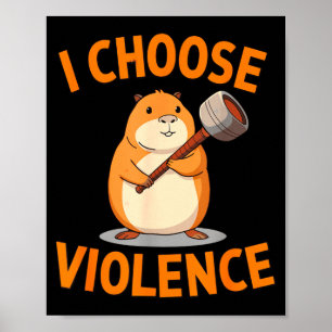 I Choose Violence Funny Hamster Graphic Poster