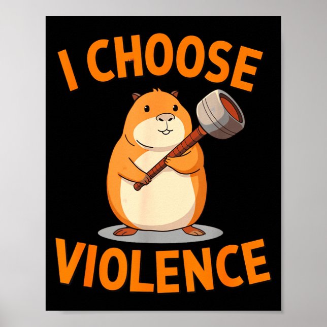 I Choose Violence Funny Hamster Graphic  Poster (Front)