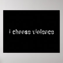 "i choose violence" Simple Statements
