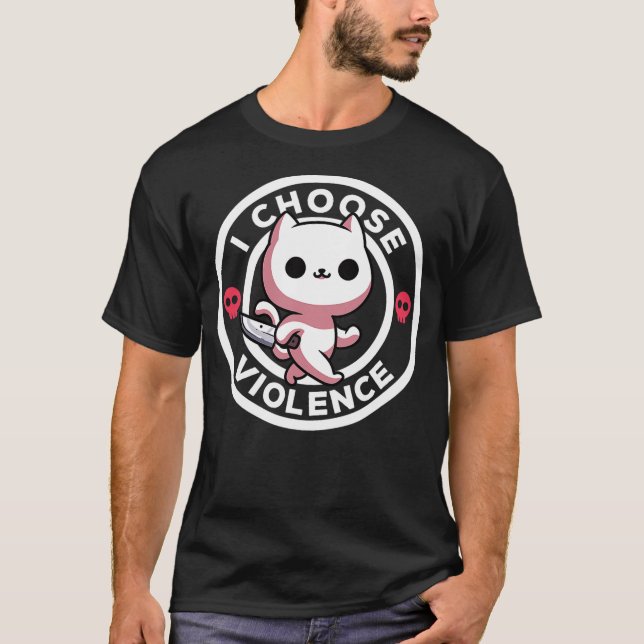 I Choose Violence Today Cat Irony And Sarcasm Funn T-Shirt (Front)