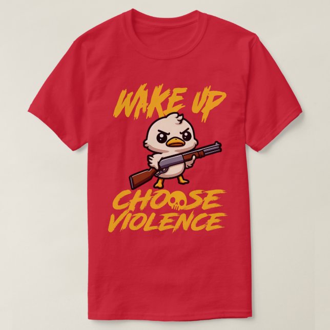 I Choose Violence Today Goose Irony And Sarcasm T-Shirt (Design Front)