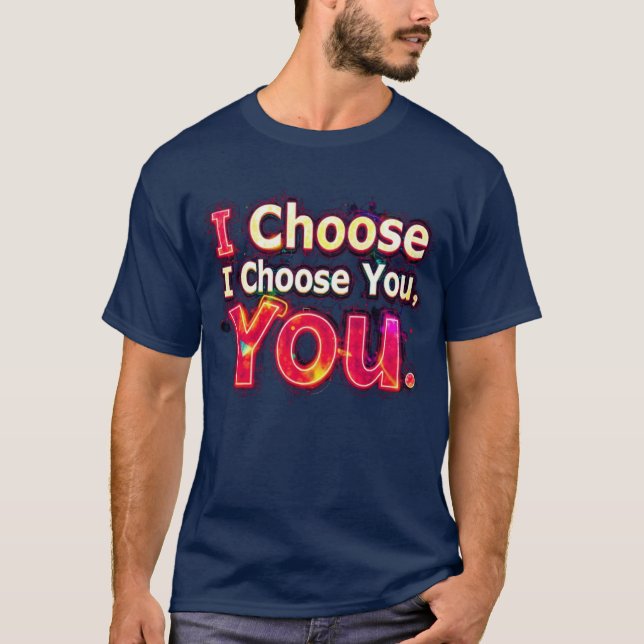 "I Choose You" T-Shirt (Front)